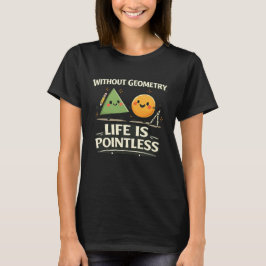 Camiseta Sin Geometría, La Vida No Tiene Sentido