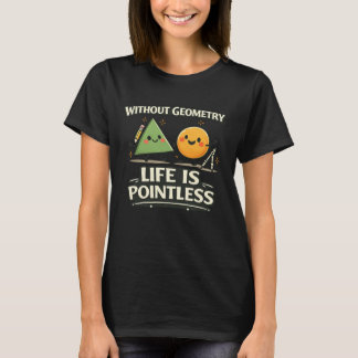 Camiseta Sin Geometría, La Vida No Tiene Sentido