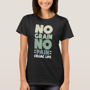 Camiseta Sin Grano Sin Dolor Vida Celiásica Enfermedad Celi