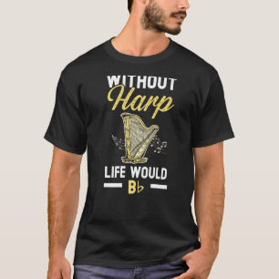 Camiseta Sin Harp Life Sería Un Músico Harpist M