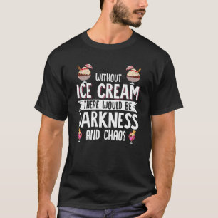 Camiseta Sin Helado Habría Oscuridad Y Chao