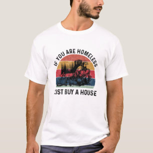 Camiseta Sin Hogar Si No Tienes Hogar, Solo Compra Una Casa