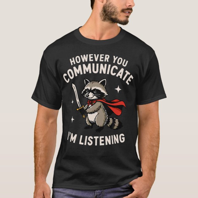Camiseta Sin importar cómo te comuniques, TE ESTOY ESCUCHAN (Anverso)