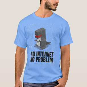 Camiseta Sin Internet Sin problemas