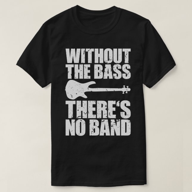 Camiseta SIN LA BASE NO HAY NINGÚN regalo de bajista divert (Diseño del anverso)