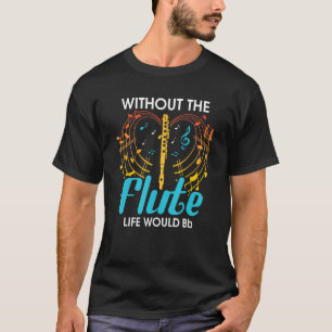 Camiseta Sin La Flauta La Vida Se Iría A Jugar Flutista