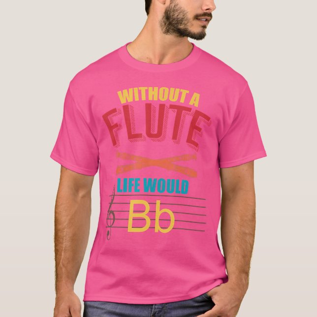 Camiseta Sin La Flauta, La Vida Se Volvería Fluida (Anverso)