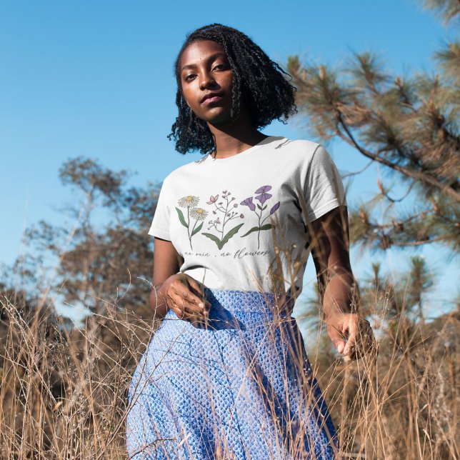 Camiseta Sin lluvia, sin flor silvestre (Subido por el creador)