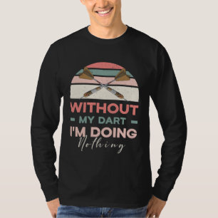 Camiseta Sin mi dardo no hago nada deporte hobby quot