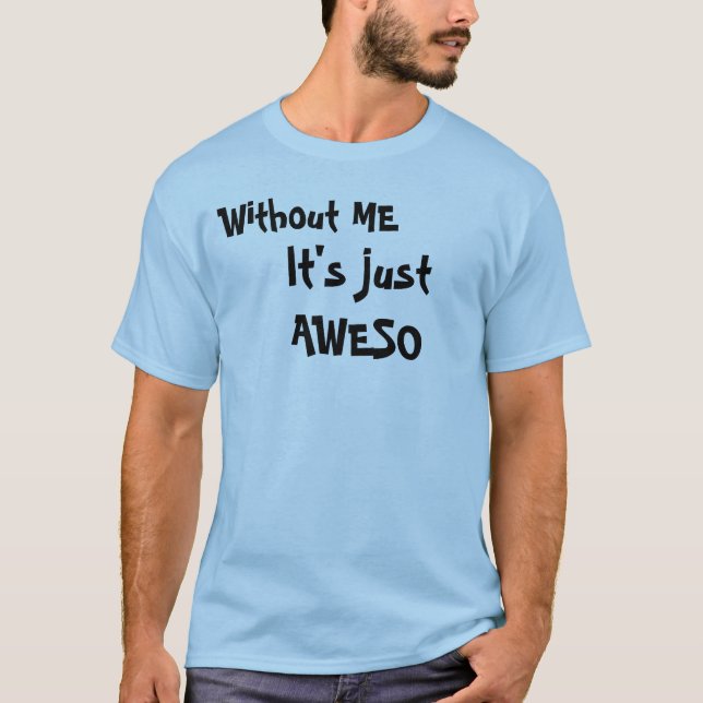Camiseta Sin MÍ, es apenas AWESO (Anverso)