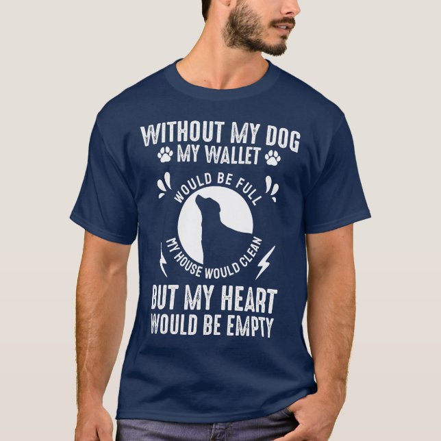 Camiseta Sin Mi Perro Mi Cartera Estaría Llena (Anverso)