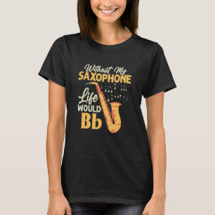 Camiseta Sin Mi Vida Saxofófona Bb Saxofonista