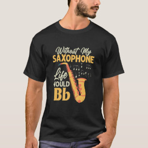 Camiseta Sin Mi Vida Saxofófona Bb Saxofonista