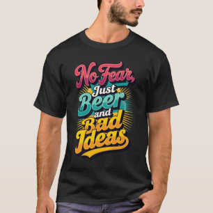 Camiseta Sin miedo, solo cerveza y malas ideas