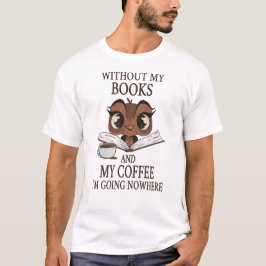 Camiseta Sin mis libros y mi café no voy a ninguna parte