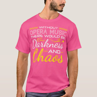 Camiseta Sin Música De Ópera Habría Oscuridad Y Ch