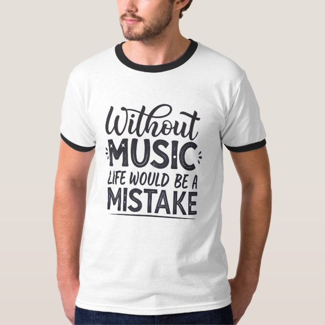 Camiseta Sin música la vida sería un error (Anverso)