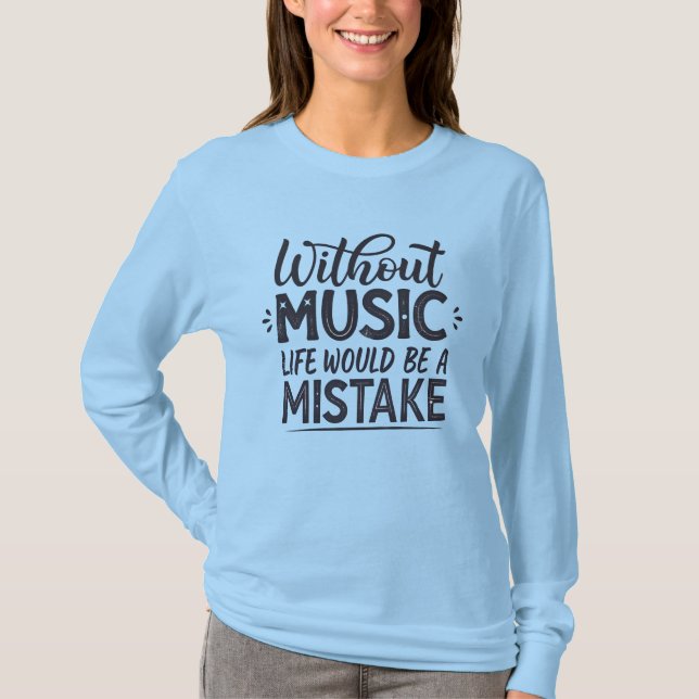 Camiseta Sin música la vida sería un error (Anverso)
