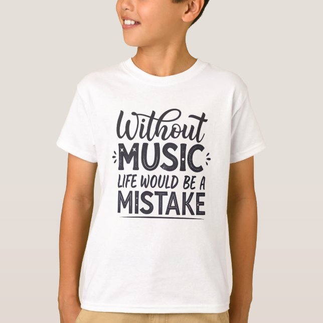 Camiseta Sin música la vida sería un error (Anverso)