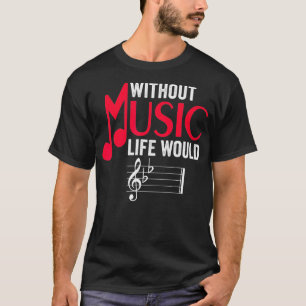 Camiseta Sin Música La Vida Sería Una Graciosa Nota Musical