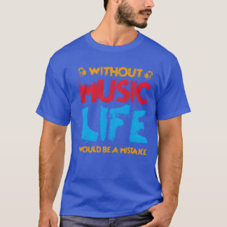 Camiseta Sin música Life Music Gift Amigos