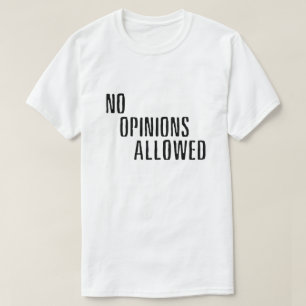 Camiseta "Sin opiniones permitidas" (BRIGHT)