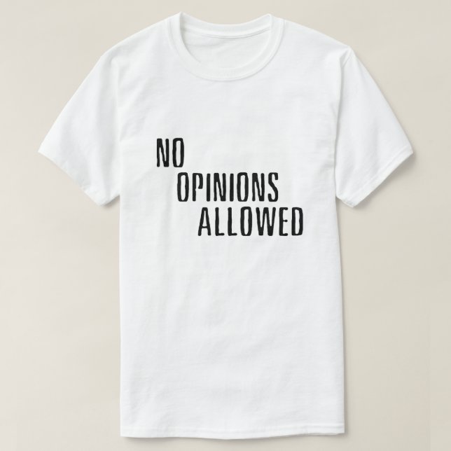 Camiseta "Sin opiniones permitidas" (BRIGHT) (Diseño del anverso)