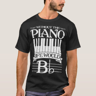 Camiseta Sin Piano la vida sería divertido un pianista de t