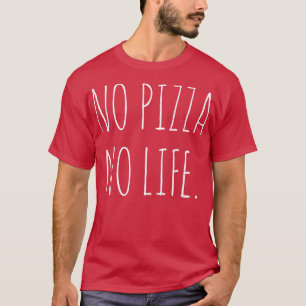 Camiseta Sin pizza sin vida2561