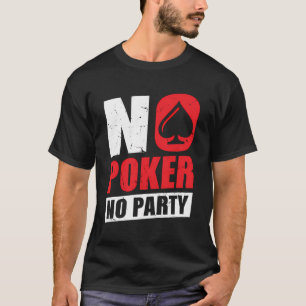 Camiseta Sin póquer sin Fiesta