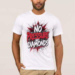 Camiseta Sin presión ni diamantes - Motivación audaz