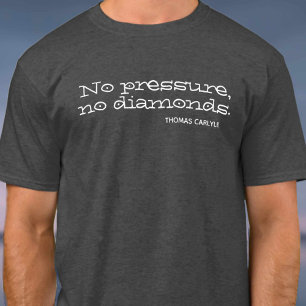 Camiseta Sin presión, sin diamantes. Cita inspiradora