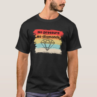 Camiseta Sin presión Sin diamantes Mensajes positivos Citas