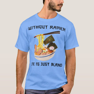 Camiseta Sin Ramen, la vida es solamente una sopa japonesa