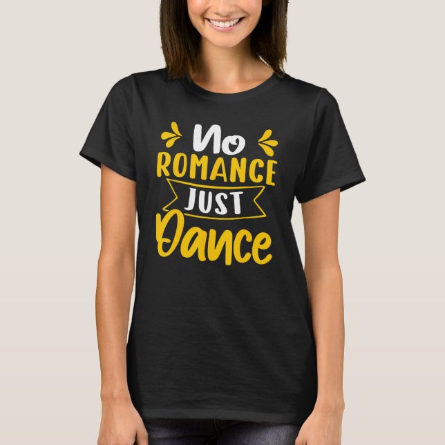 Camiseta Sin romance solo baile de baile (Anverso)