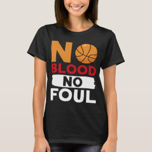 Camiseta Sin sangre ni básquetbol malo