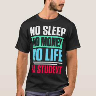 Camiseta Sin sueño sin dinero sin vida estudiante de posgra