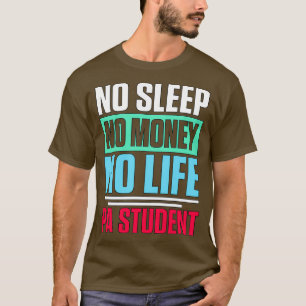 Camiseta Sin sueño sin dinero sin vida estudiante de posgra
