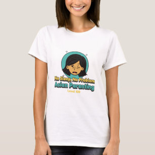 Camiseta Sin sueño, sin problemas - Nivel de crianza asiáti