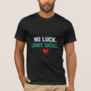 Camiseta Sin Suerte Solo Habilidad - Pixel Art Gamer Gear