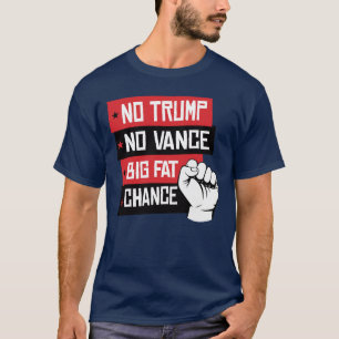 Camiseta Sin Trump, sin oportunidades grandes de ganar