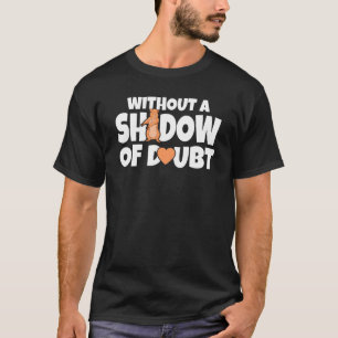 Camiseta Sin Una Sombra De Dudas El Día De Los Groundhog Wo