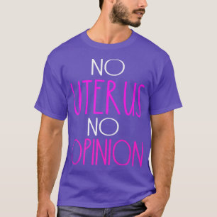 Camiseta Sin Uterus Sin Opinión Las Mujeres Derechos Políti