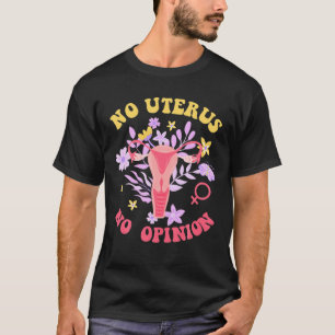 Camiseta Sin Uterus Sin Opinión Mi Cuerpo Mi Elección Repro