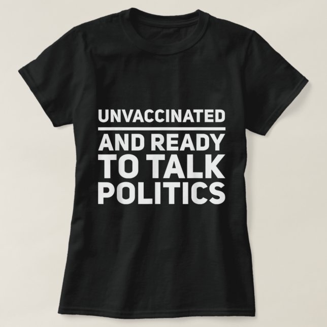 Camiseta Sin Vacunar Y Listos Para Hablar De Política (Diseño del anverso)