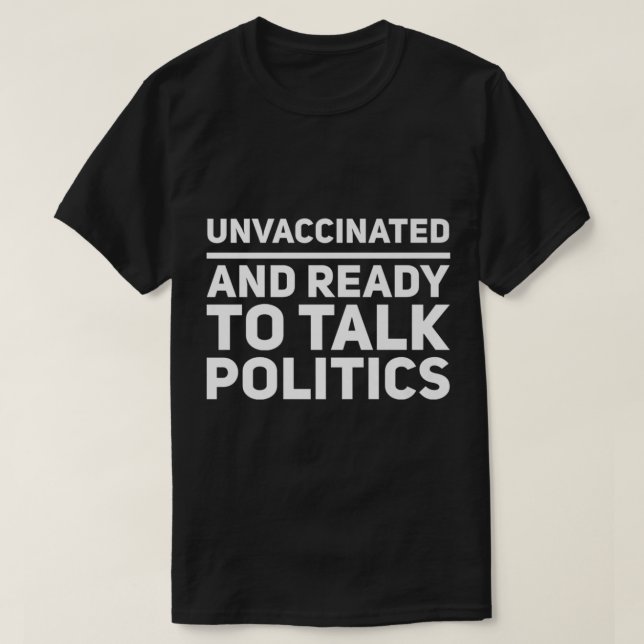Camiseta Sin Vacunar Y Listos Para Hablar De Política (Diseño del anverso)