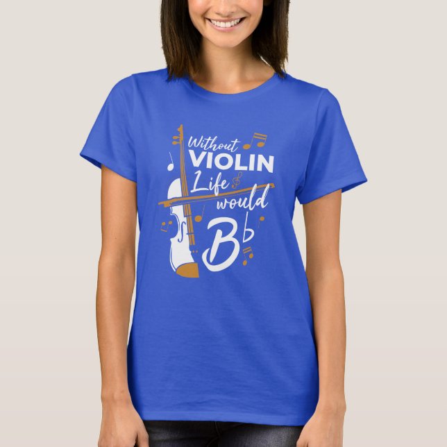 Camiseta Sin Violin La Vida Sería Una Novedad Violinista Pl (Anverso)