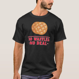 Camiseta Sin Waffles No Deal