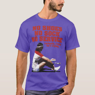 Camiseta Sin Zapatos Sin Sock Sin Servicio El Baumer