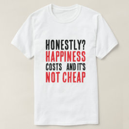 Camiseta Sincera frase sobre la felicidad